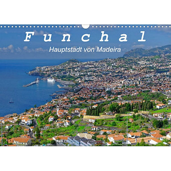Funchal - Die Hauptstadt von Madeira (Wandkalender 2022 DIN A3 quer), Klaus Lielischkies