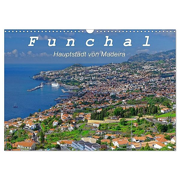 Funchal - Die Hauptstadt von Madeira (Wandkalender 2024 DIN A3 quer), CALVENDO Monatskalender, Klaus Lielischkies