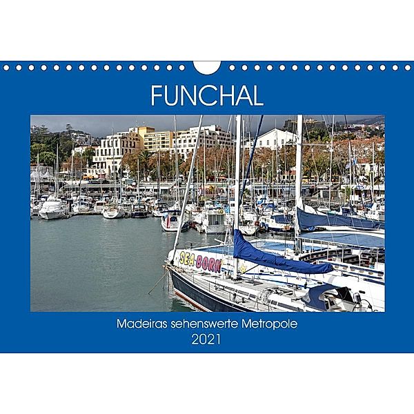 FUNCHAL, Madeiras sehenswerte Metropole (Wandkalender 2021 DIN A4 quer), Ulrich Senff