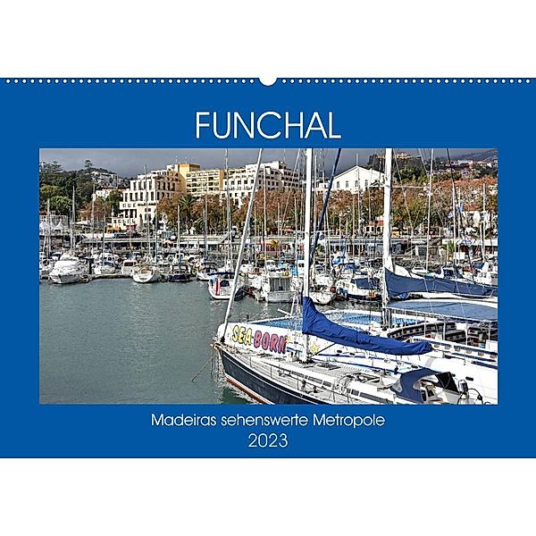 FUNCHAL, Madeiras sehenswerte Metropole (Wandkalender 2023 DIN A2 quer), Ulrich Senff