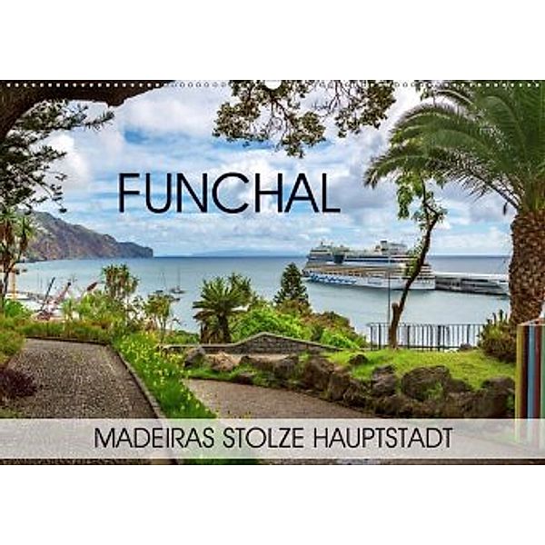 Funchal - Madeiras stolze Hauptstadt (Wandkalender 2020 DIN A2 quer), Val Thoermer