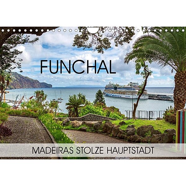 Funchal - Madeiras stolze Hauptstadt (Wandkalender 2023 DIN A4 quer), Val Thoermer