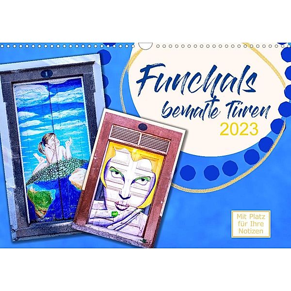 Funchals bemalte Türe (Wandkalender 2023 DIN A3 quer), Christiane calmbacher