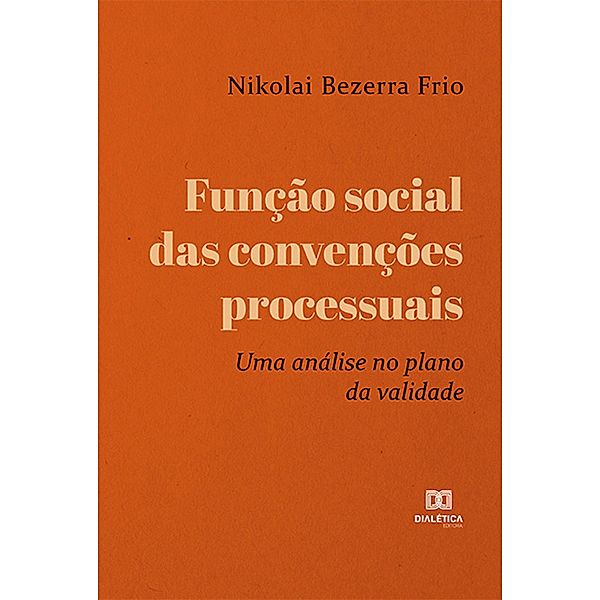 Função social das convenções processuais, Nikolai Bezerra Frio