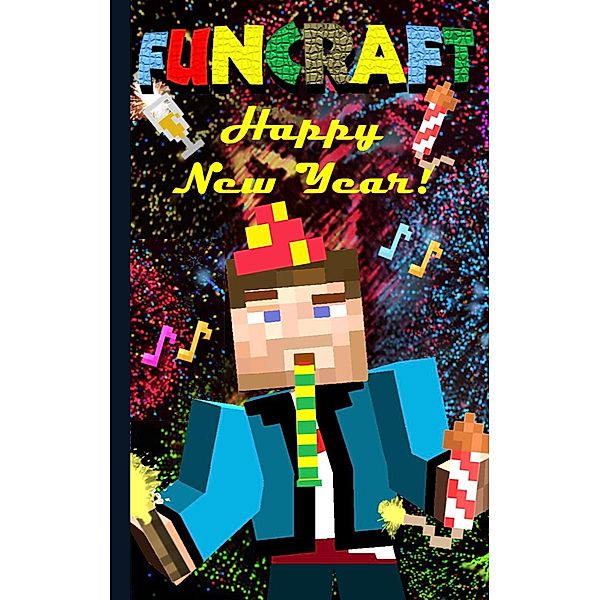 Funcraft - Happy New Year to all Minecraft Fans! (unofficial Notebook), Theo von Taane