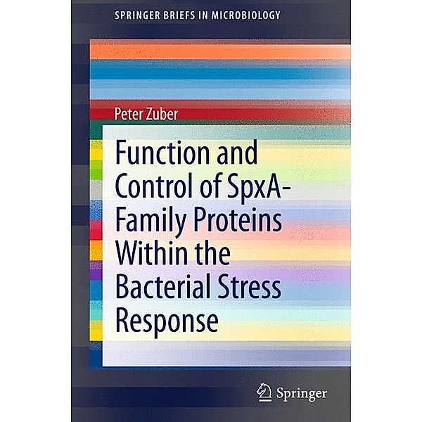 Function and Control of the Spx-Family of Proteins Within the Bacterial Stress Response, Peter Zuber