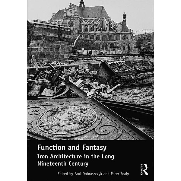 Function and Fantasy: Iron Architecture in the Long Nineteenth Century