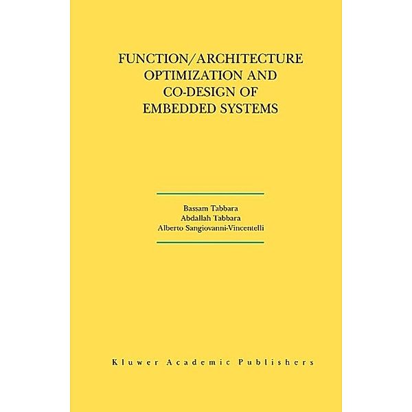 Function/Architecture Optimization and Co-Design of Embedded Systems / The Springer International Series in Engineering and Computer Science Bd.585, Bassam Tabbara, Abdallah Tabbara, Alberto L. Sangiovanni-Vincentelli