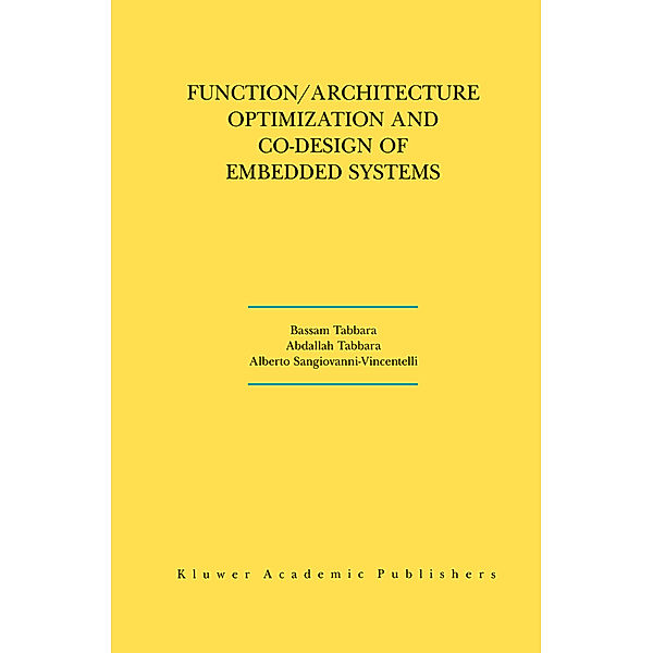 Function/Architecture Optimization and Co-Design of Embedded Systems, Bassam Tabbara, Abdallah Tabbara, Alberto L. Sangiovanni-Vincentelli