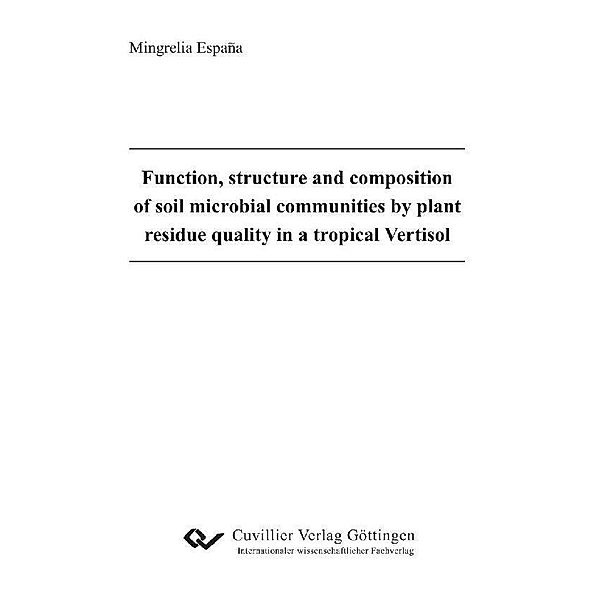 Function, structure and composition of soil microbial communities affected by plant residue quality in a tropical Vertisol Dissertation