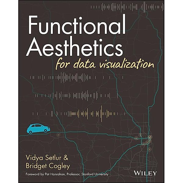 Functional Aesthetics for Data Visualization, Vidya Setlur, Bridget Cogley