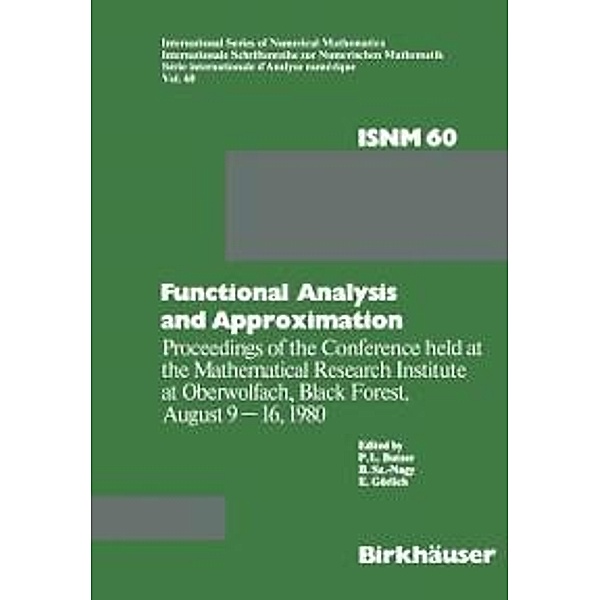 Functional Analysis and Approximation / International Series of Numerical Mathematics Bd.60, P. L. Butzer, E. Gärlich, B. Szökefalvi-Nagy
