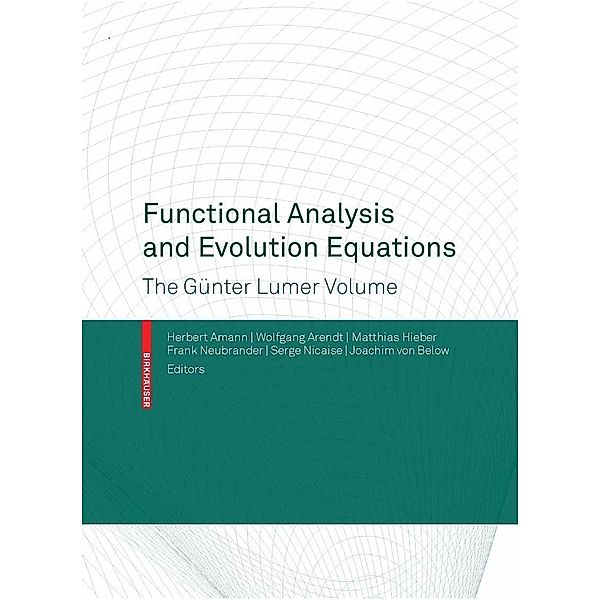 Functional Analysis and Evolution Equations, Herbert Amann, Wolfgang Arendt, Serge Nicaise, Matthias Hieber, Frank Neubrander