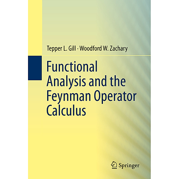 Functional Analysis and the Feynman Operator Calculus, Tepper Gill, Woodford Zachary