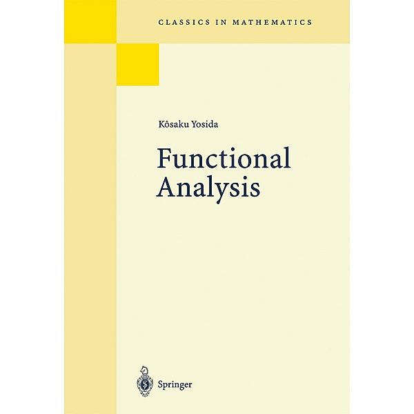Functional Analysis / Classics in Mathematics, Kösaku Yosida