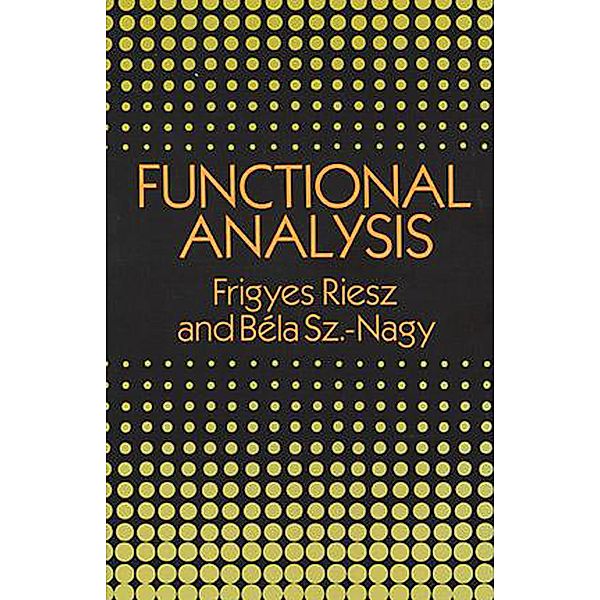 Functional Analysis / Dover Books on Mathematics, Frigyes Riesz, Béla Sz. -Nagy