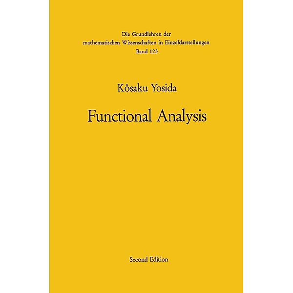 Functional Analysis / Grundlehren der mathematischen Wissenschaften Bd.123, Kosaku Yosida