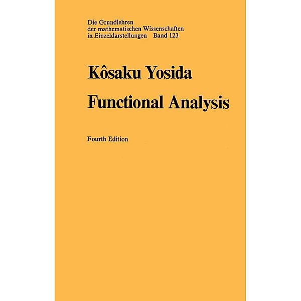 Functional Analysis / Grundlehren der mathematischen Wissenschaften Bd.123, Kosaku Yosida