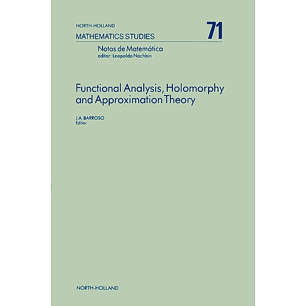Functional Analysis, Holomorphy and Approximation Theory, J. A. Barroso