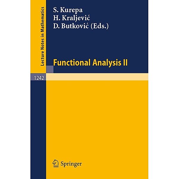 Functional Analysis II / Lecture Notes in Mathematics Bd.1242
