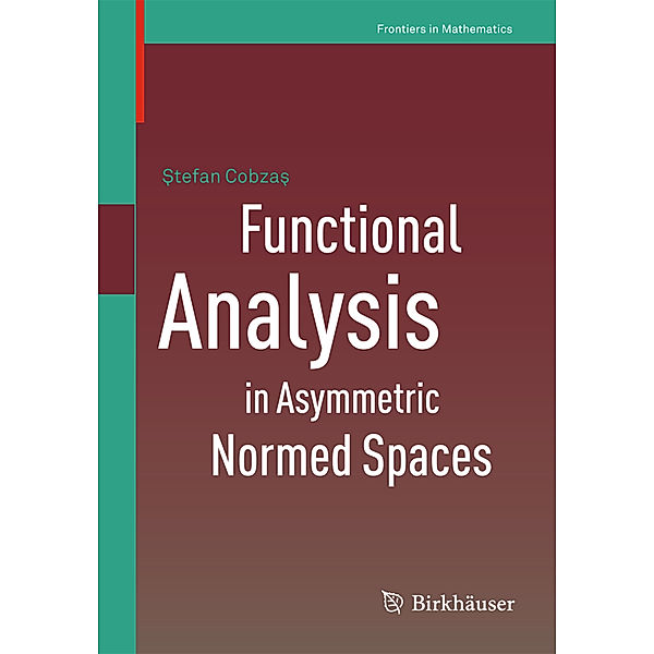 Functional Analysis in Asymmetric Normed Spaces, Stefan Cobzas