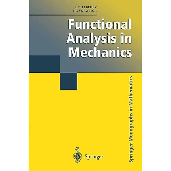 Functional Analysis in Mechanics / Springer Monographs in Mathematics, Leonid P. Lebedev, I. I. Vorovich