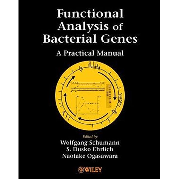 Functional Analysis of Bacterial Genes, Wolfgang Schumann, Dusko Ehrlich, N. Ogasawara