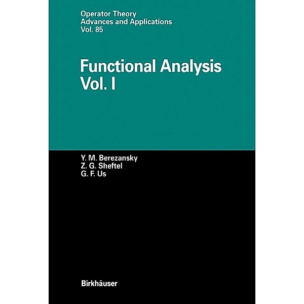 Functional Analysis / Operator Theory: Advances and Applications Bd.85, Yurij M. Berezansky, Zinovij G. Sheftel, Georgij F. Us