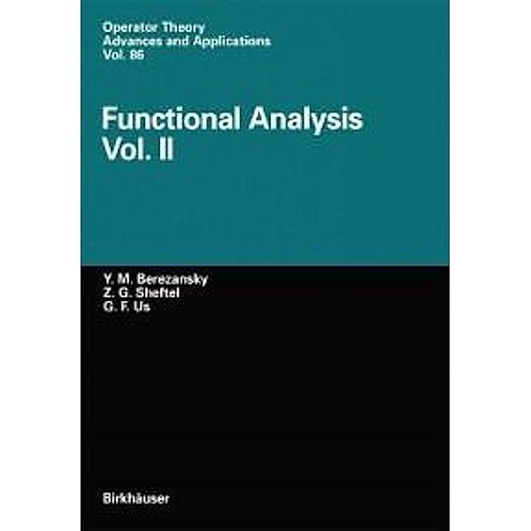 Functional Analysis / Operator Theory: Advances and Applications Bd.86, Yurij M. Berezansky, Zinovij G. Sheftel, Georgij F. Us