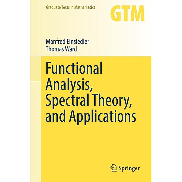 Functional Analysis, Spectral Theory, and Applications / Graduate Texts in Mathematics Bd.276, Manfred Einsiedler, Thomas Ward