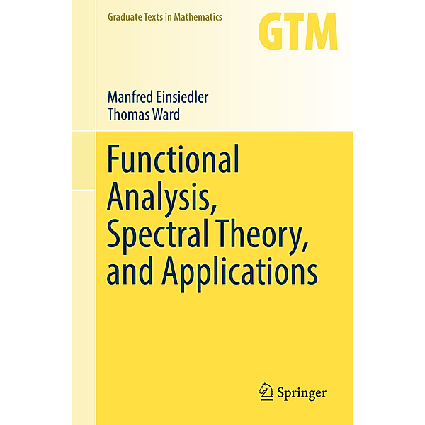 Functional Analysis, Spectral Theory, and Applications, Manfred Einsiedler, Thomas Ward