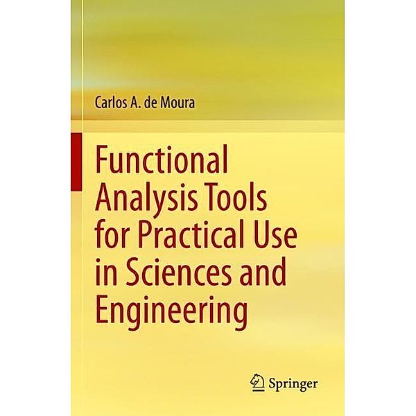 Functional Analysis Tools for Practical Use in Sciences and Engineering, Carlos A. de Moura