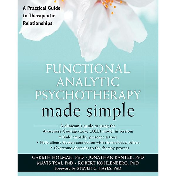 Functional Analytic Psychotherapy Made Simple, Gareth Holman