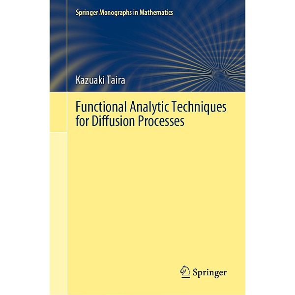 Functional Analytic Techniques for Diffusion Processes / Springer Monographs in Mathematics, Kazuaki Taira