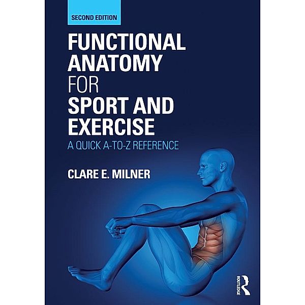 Functional Anatomy for Sport and Exercise, Clare E. Milner