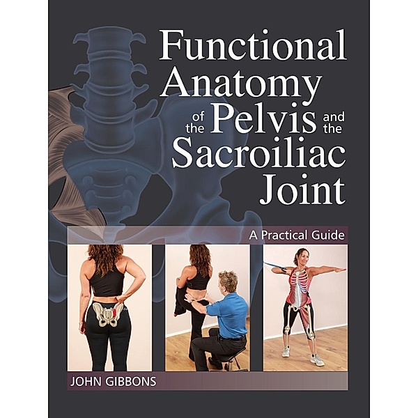Functional Anatomy of the Pelvis and the Sacroiliac Joint, John Gibbons