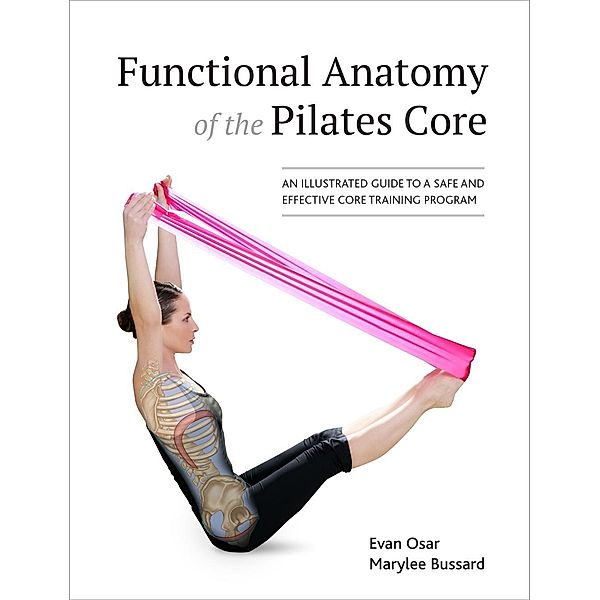 Functional Anatomy of the Pilates Core, Evan Osar, Marylee Bussard