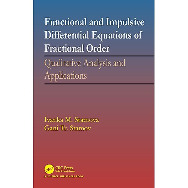 Functional and Impulsive Differential Equations of Fractional Order, Ivanka Stamova, Gani Stamov