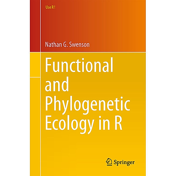 Functional and Phylogenetic Ecology in R, Nathan G. Swenson