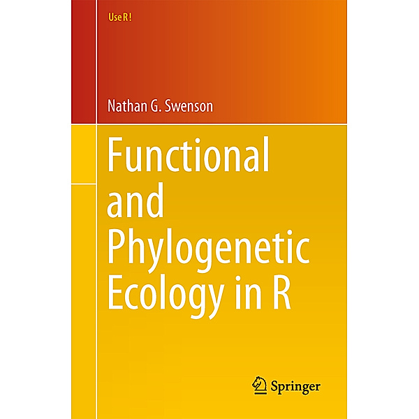 Functional and Phylogenetic Ecology in R, Nathan G. Swenson
