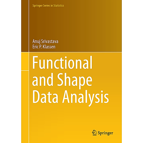 Functional and Shape Data Analysis, Anuj Srivastava, Eric P Klassen