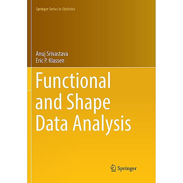 Functional and Shape Data Analysis, Anuj Srivastava, Eric P. Klassen