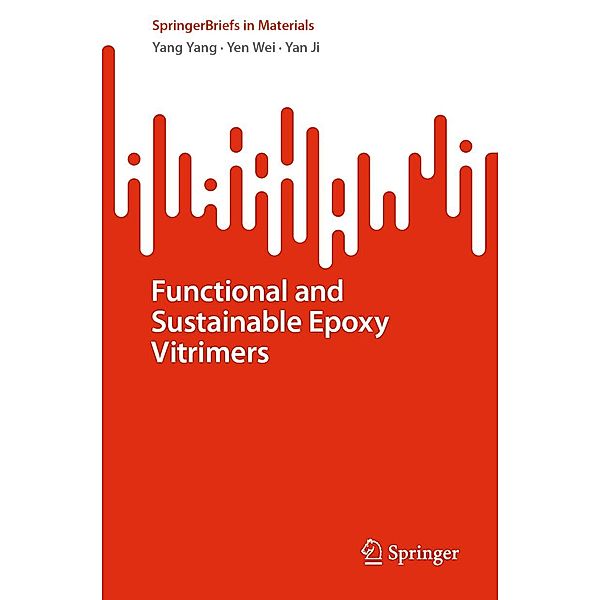 Functional and Sustainable Epoxy Vitrimers / SpringerBriefs in Materials, Yang Yang, Yen Wei, Yan Ji