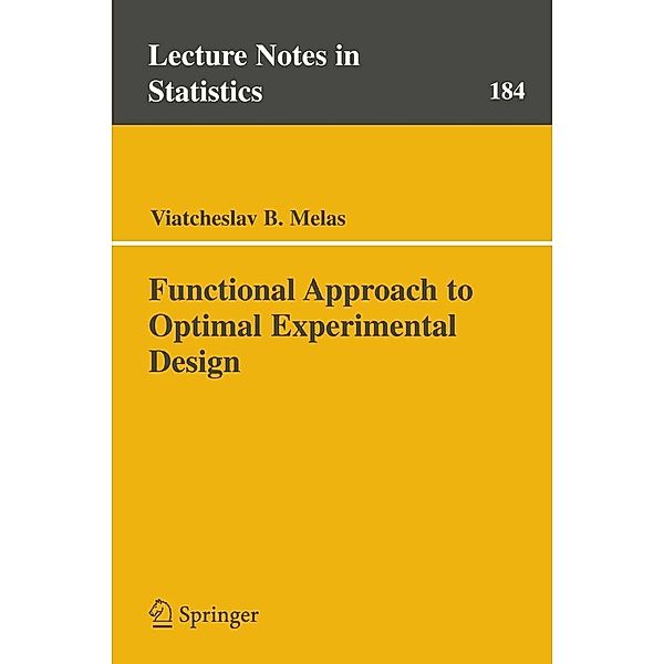 Functional Approach to Optimal Experimental Design / Lecture Notes in Statistics Bd.184, Viatcheslav B. Melas