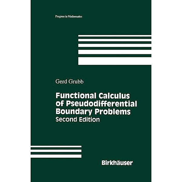 Functional Calculus of Pseudodifferential Boundary Problems / Progress in Mathematics Bd.65, Gerd Grubb