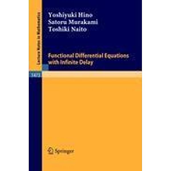 Functional Differential Equations with Infinite Delay, Yoshiyuki Hino, Toshiki Naito, Satoru Murakami