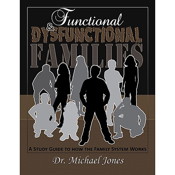 Functional & Dysfunctional Families: How the Family System Works, Dr. Michael Jones