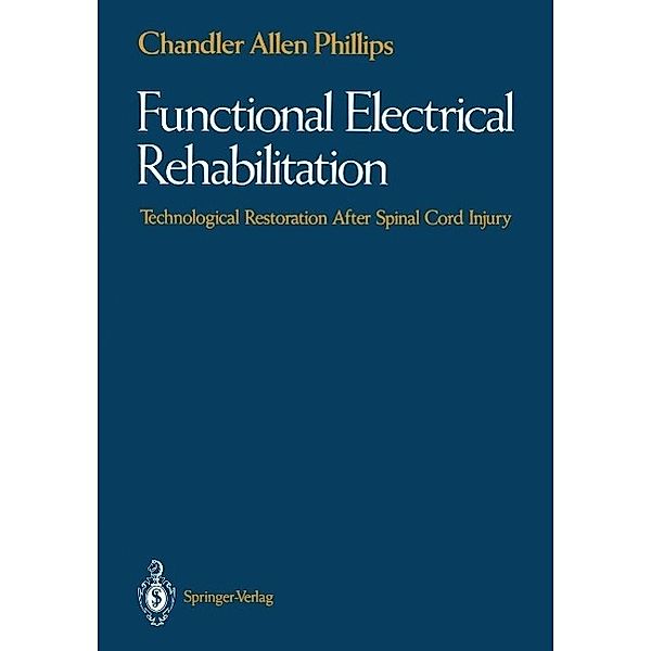 Functional Electrical Rehabilitation, Chandler A. Phillips