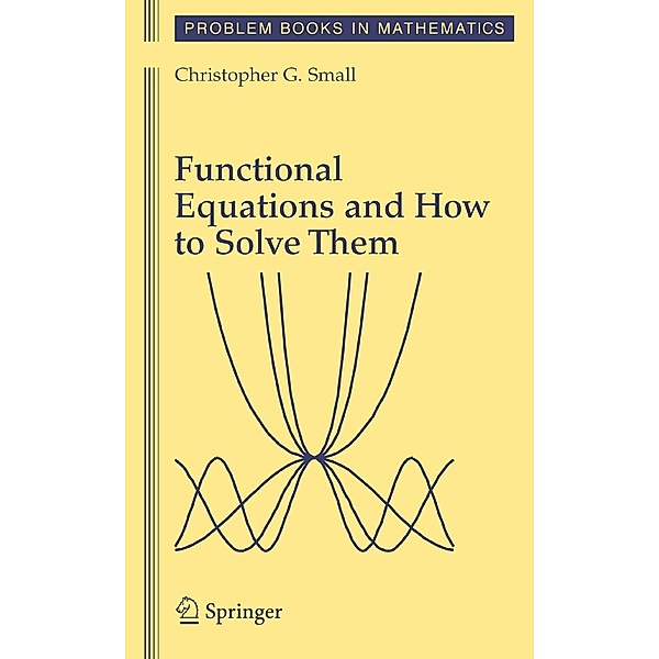 Functional Equations And How to Solve Them, Christopher G. Small