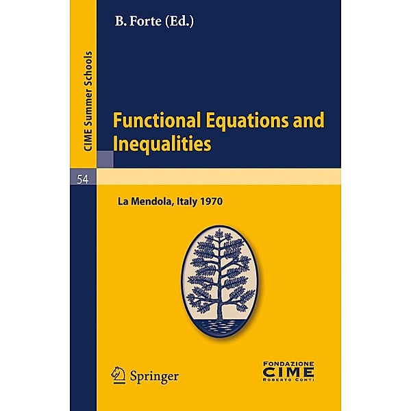 Functional Equations and Inequalities / C.I.M.E. Summer Schools Bd.54, B. Forte